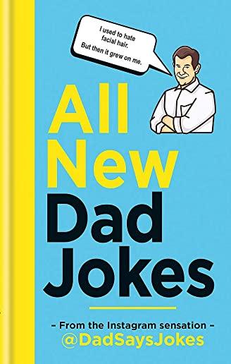 All New Dad Jokes: From the Instagram Sensation @dadsaysjokes