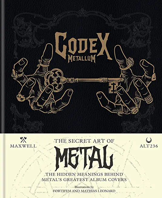 Codex Metallum: The Secret Art of Metal - The Hidden Meanings Behind Metal's Greatest Album Covers