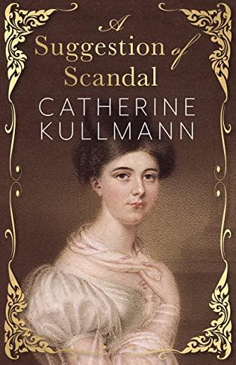 A Suggestion of Scandal: A Regency Novel