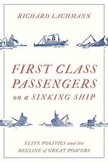 First Class Passengers on a Sinking Ship: Elite Politics and the Decline of Great Powers