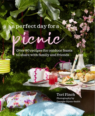 A Perfect Day for a Picnic: Over 80 Recipes for Outdoor Feasts to Share with Family and Friends