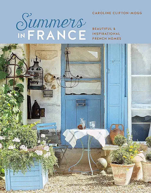 Summers in France: Beautiful & Inspirational French Homes