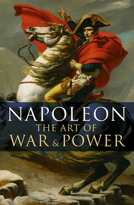 Napoleon: The Art of War & Power: Slip-Cased Edition