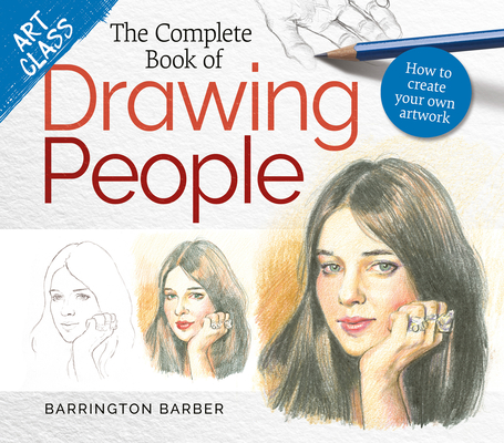 The Complete Book of Drawing People: How to Create Your Own Artwork