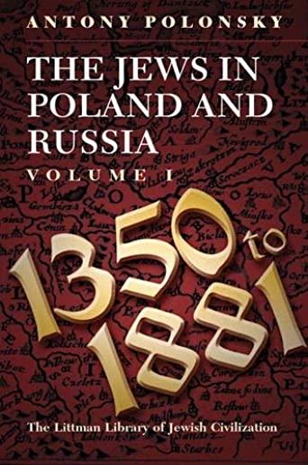 Jews in Poland and Russia: Volume I: 1350 to 1881
