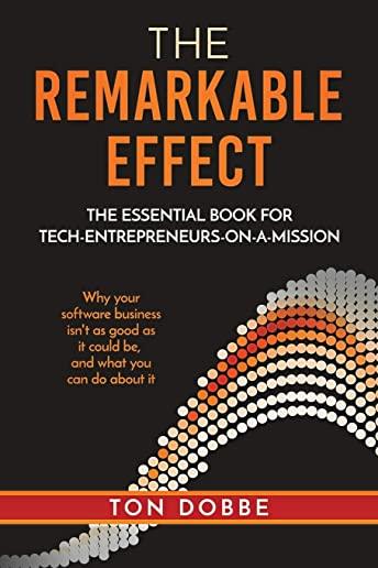 The Remarkable Effect: The Essential Book for Tech-Entrepreneurs-on-a-Mission