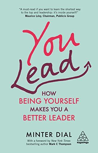 You Lead: How Being Yourself Makes You a Better Leader