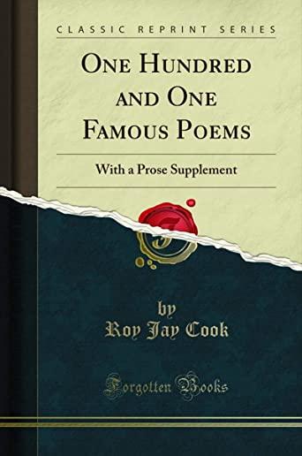 One Hundred and One Famous Poems: With A Prose Supplement