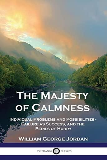 The Majesty of Calmness: Individual Problems and Possibilities - Failure as Success, and the Perils of Hurry