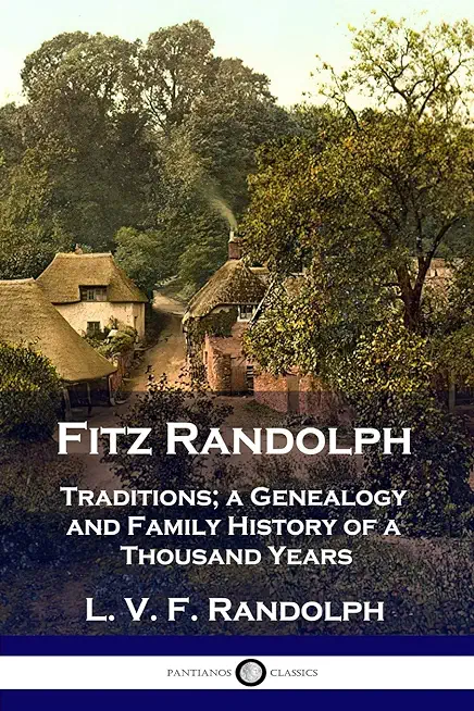 Fitz Randolph: Traditions, a Genealogy and Family History of a Thousand Years