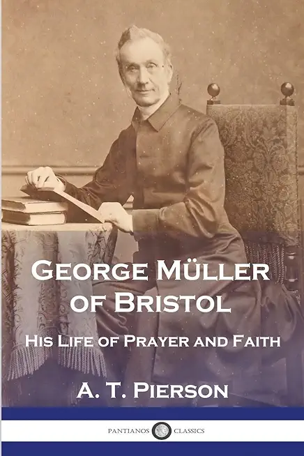 George MÃ¼ller of Bristol: His Life of Prayer and Faith
