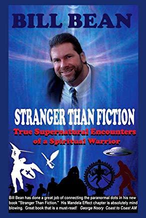 Stranger Than Fiction: True Supernatural Encounters Of A Spiritual Warrior