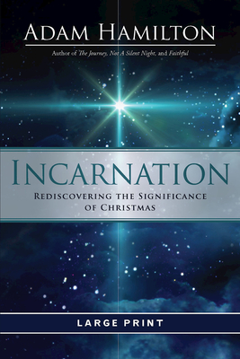 Incarnation [large Print]: Rediscovering the Significance of Christmas