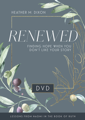 Renewed - Women's Bible Study Video Content: Finding Hope When You Dont Like Your Story