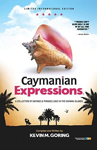 Caymanian Expressions: A Collection of Sayings and Phrases Used in the Cayman Islands