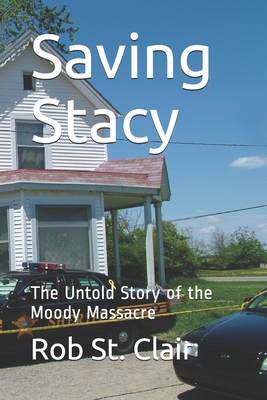Saving Stacy: The Untold Story of the Moody Massacre