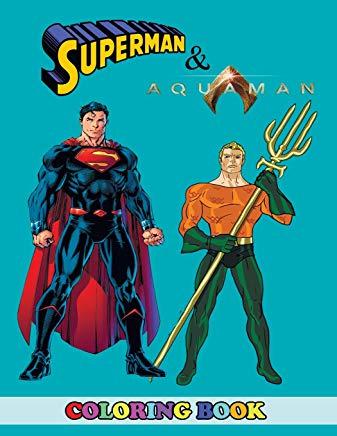 Aquaman and Superman Coloring Book: 2 in 1 Coloring Book for Kids and Adults, Activity Book, Great Starter Book for Children with Fun, Easy, and Relax