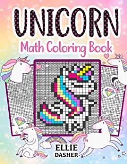 Unicorn Math Coloring Book: Color and Calculate Fantasy Coloring Book for Kids with Addition, Subtraction, Multiplication and Division Practice Pr