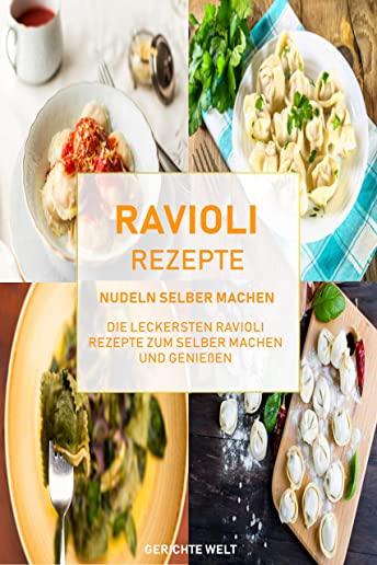 Ravioli Rezepte: Nudeln selber machen, die leckersten Ravioli Rezepte zum selber machen und genieÃŸen