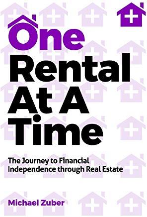 One Rental at a Time: The Journey to Financial Independence Through Real Estate