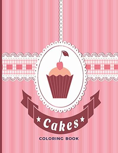 Cakes Coloring Book: For Adults, Teens and Kids - Fun, Easy and Relaxing Delicious Mandala Sweets Desserts Pages; Relaxation and De-Stress;