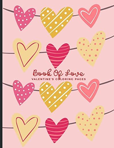 Book Of Love Valentine's Coloring Pages: For Adults, Teens and Kids - Fun, Easy and Relaxing Fun Pages - Relaxation and De-Stress; Relief Activity She