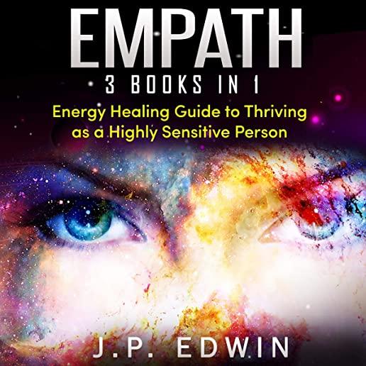 Empath: 3 Books in 1 - Energy Healing Guide to Thriving as a Highly Sensitive Person