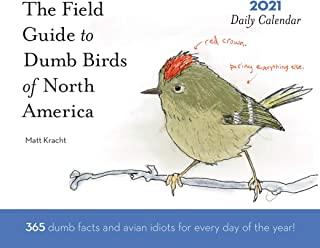 Dumb Birds of North America 2021 Daily Calendar: (one Page a Day Calendar of Funny Bird Facts, Humor Daily Calendar about Birds with Bird Artwork)