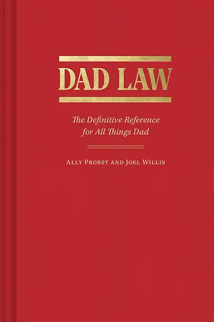 Dad Law: The Definitive Reference for All Things Dad