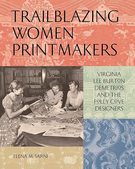 Trailblazing Women Printmakers: Virginia Lee Burton Demetrios and the Folly Cove Designers