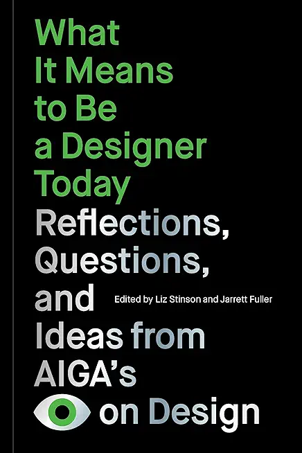 What It Means to Be a Designer Today: Reflections, Questions, and Ideas from Aiga's Eye on Design