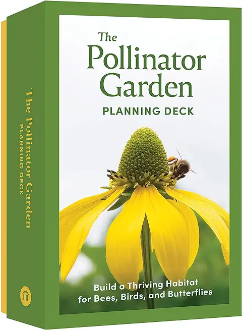The Pollinator Garden Planning Deck: Build a Thriving Habitat for Bees, Birds, and Butterflies (a 109-Card Box Set)