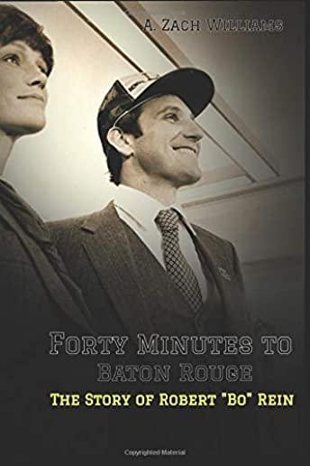 Forty Minutes to Baton Rouge: The Story of Robert Bo Rein