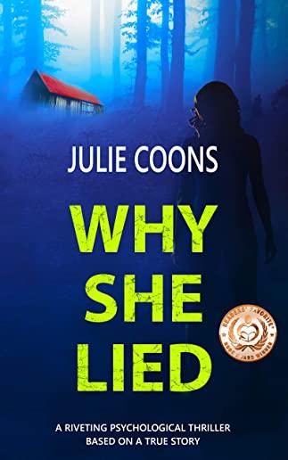 Why She Lied: A Riveting Psychological Thriller Based on A True Story