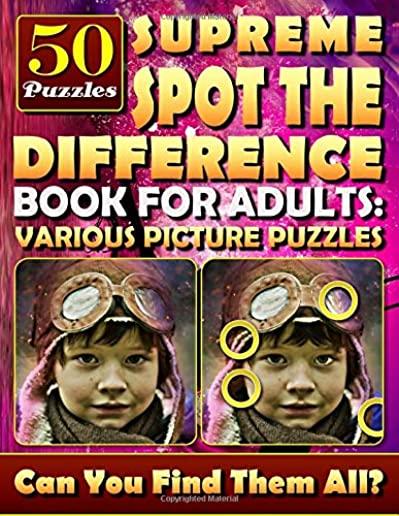 Supreme Spot the Difference Book for Adults: Various Picture Puzzles.: Hidden Pictures for Adults. Find the Difference Games.