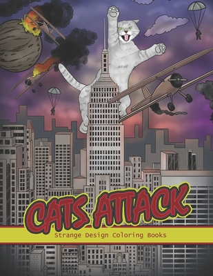 Cats Attack: A Humorous Coloring Book of Cats for All Ages for Relaxation and Stress Relief