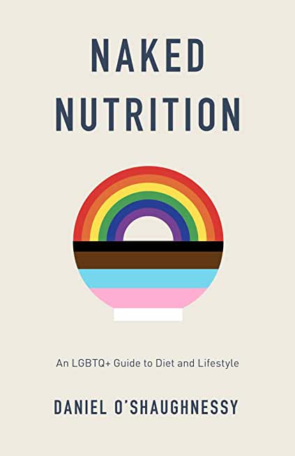 Naked Nutrition: An LGBTQ+ Guide to Diet and Lifestyle
