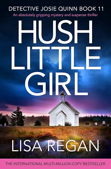 Hush Little Girl: An absolutely gripping mystery and suspense thriller