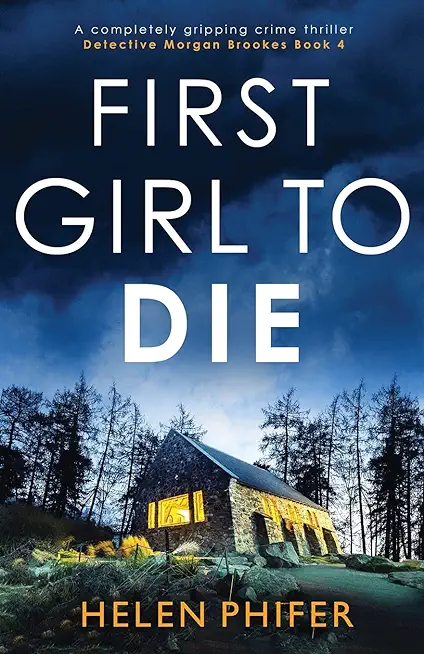 First Girl to Die: A completely gripping crime thriller