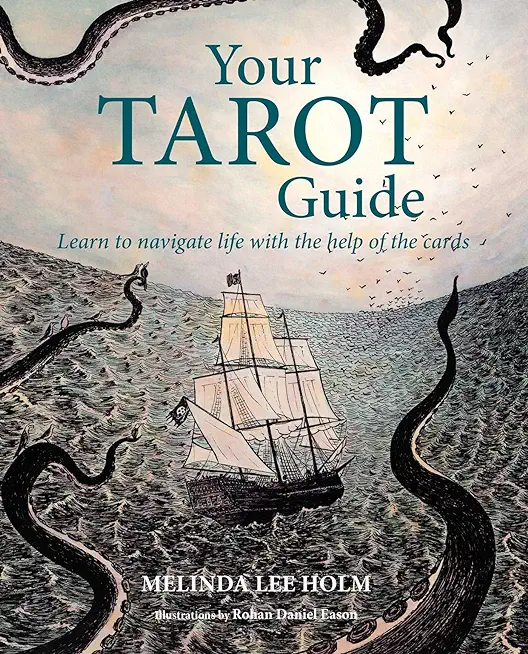 Your Tarot Guide: Learn to Navigate Life with the Help of the Cards