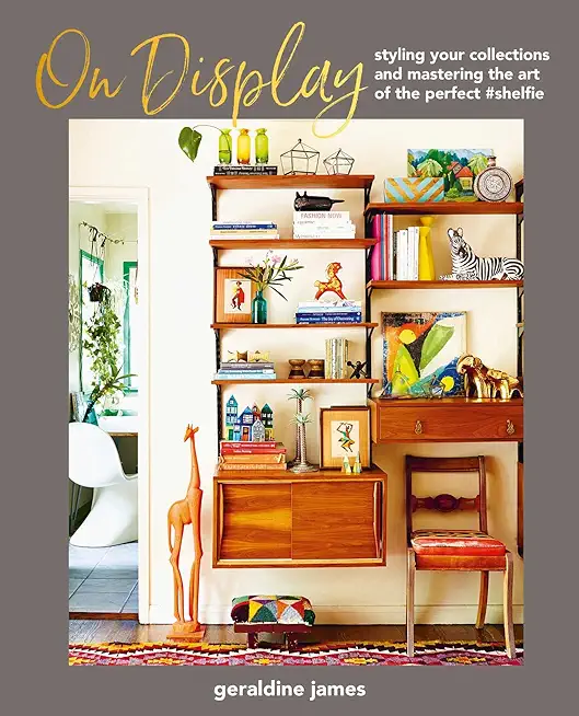 On Display: Styling Your Collections and Mastering the Art of the Perfect #Shelfie