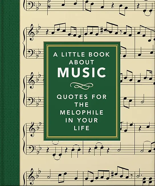 A Little Book about Music: Quotes for the Melophile in Your Life