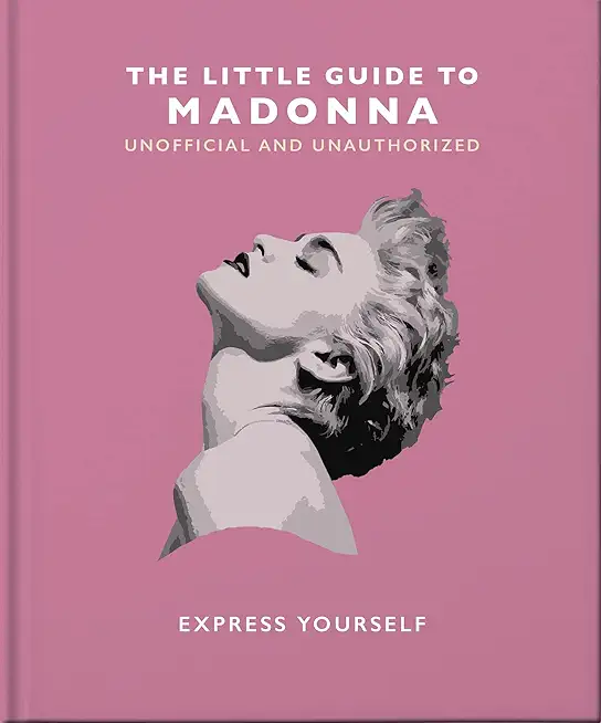 The Little Guide to Madonna: Express Yourself
