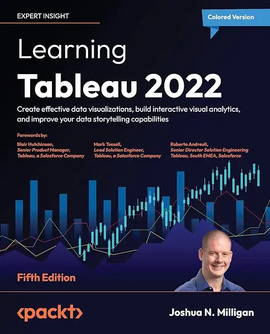 Learning Tableau 2022 - Fifth Edition: Create effective data visualizations, build interactive visual analytics, and improve your data storytelling ca