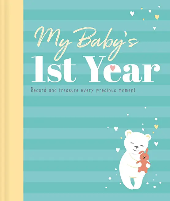 My Baby's 1st Year: Memory Book and Journal