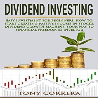 Dividend Investing: Easy Investment for Beginners, How to Start Creating Passive Income in Stocks, Dividend Growth Machine, Your Way to Fi