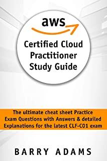 Aws Certified Cloud Practitioner Study Guide: The ultimate cheat sheet practice exam questions with answers and detailed explanations for the latest C