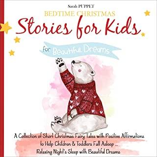 Bedtime Christmas Stories for Kids: A Collection of Short Christmas Fairy Tales with Positive Affirmations to Help Children & Toddlers Fall Asleep Fas