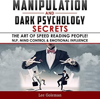 Manipulation and Dark Psychology Secrets: The Art of Speed Reading People! How to Analyze Someone Instantly, Read Body Language with NLP, Mind Control