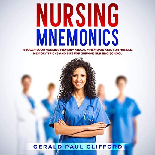 Nursing Mnemonics: Trigger Your Nursing Memory, Visual Mnemonic Aids for Nurses, Memory Tricks and Tips for Survive Nursing School